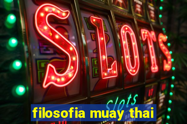 filosofia muay thai